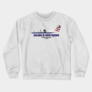 DeHavilland Canada Dash 8-300/Q300 - British Airways Crewneck Sweatshirt